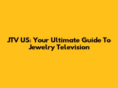 JTV US: Your Ultimate Guide To Jewelry Television