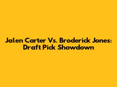 Jalen Carter Vs. Broderick Jones: Draft Pick Showdown