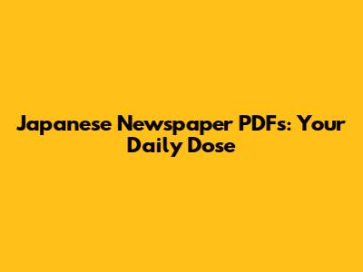 Japanese Newspaper PDFs: Your Daily Dose