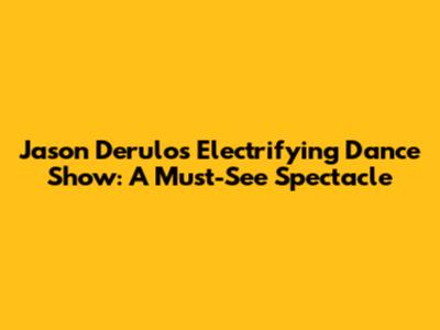 Jason Derulo's Electrifying Dance Show: A Must-See Spectacle