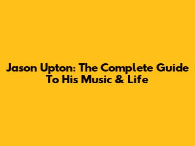 Jason Upton: The Complete Guide To His Music & Life