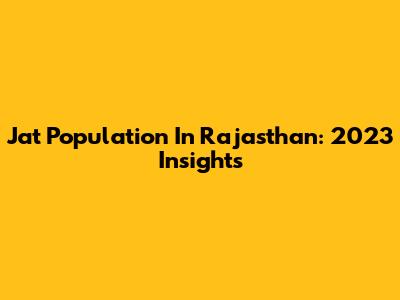 Jat Population In Rajasthan: 2023 Insights