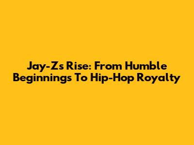 Jay-Z's Rise: From Humble Beginnings To Hip-Hop Royalty