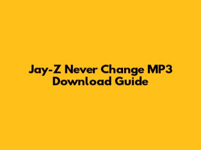 Jay-Z "Never Change" MP3 Download Guide