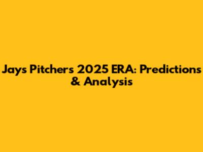 Jays Pitchers' 2025 ERA: Predictions & Analysis