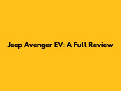 Jeep Avenger EV: A Full Review