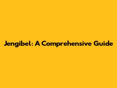 Jengibel: A Comprehensive Guide