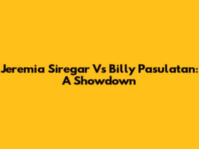 Jeremia Siregar Vs Billy Pasulatan: A Showdown