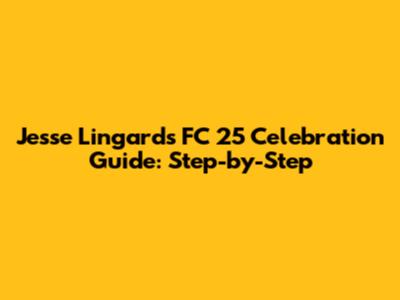 Jesse Lingard's FC 25 Celebration Guide: Step-by-Step