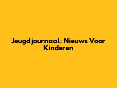 Jeugdjournaal: Nieuws Voor Kinderen