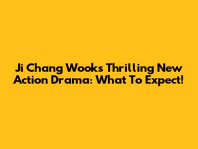 Ji Chang Wook's Thrilling New Action Drama: What To Expect!