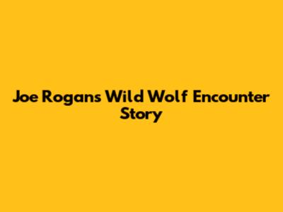 Joe Rogan's Wild Wolf Encounter Story