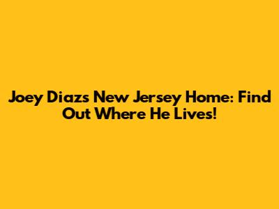Joey Diaz's New Jersey Home: Find Out Where He Lives!