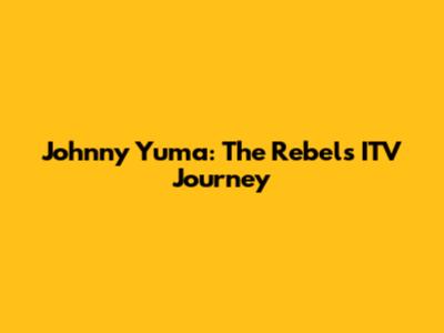 Johnny Yuma: The Rebel's ITV Journey