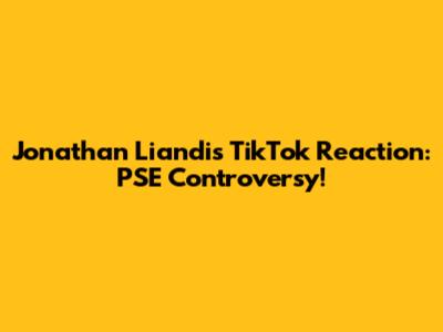 Jonathan Liandi's TikTok Reaction: PSE Controversy!