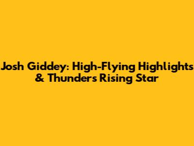 Josh Giddey: High-Flying Highlights & Thunder's Rising Star