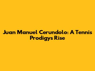 Juan Manuel Cerundolo: A Tennis Prodigy's Rise