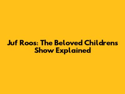 Juf Roos: The Beloved Children's Show Explained