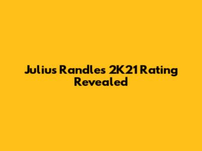 Julius Randle's 2K21 Rating Revealed