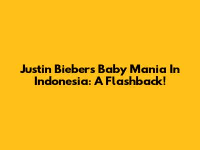 Justin Bieber's "Baby" Mania In Indonesia: A Flashback!