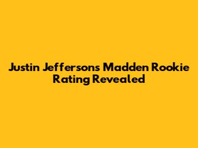 Justin Jefferson's Madden Rookie Rating Revealed
