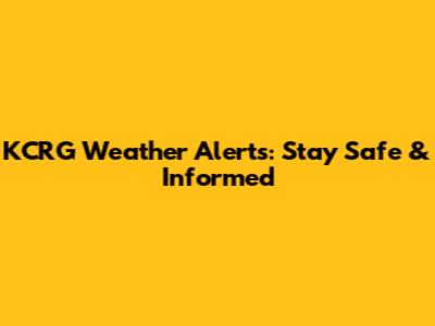 KCRG Weather Alerts: Stay Safe & Informed