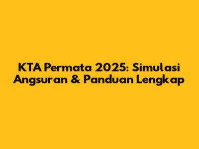 KTA Permata 2025: Simulasi Angsuran & Panduan Lengkap