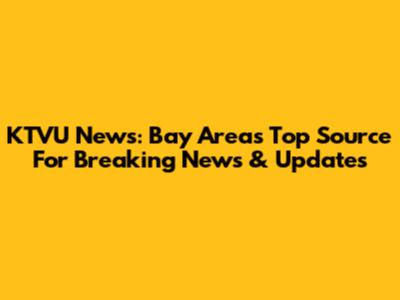KTVU News: Bay Area's Top Source For Breaking News & Updates