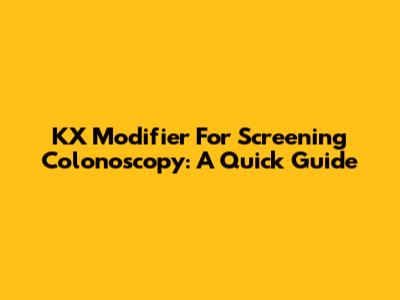 KX Modifier For Screening Colonoscopy: A Quick Guide