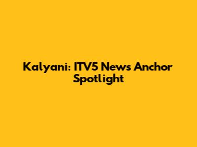 Kalyani: ITV5 News Anchor Spotlight