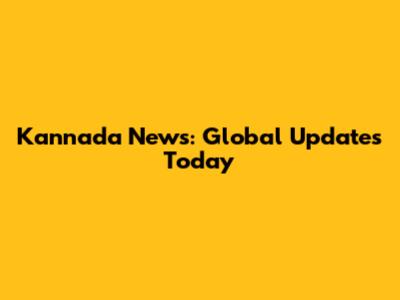 Kannada News: Global Updates Today