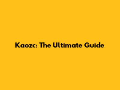 Kaozc: The Ultimate Guide