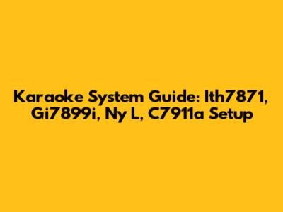 Karaoke System Guide: Ith7871, Gi7899i, Ny L, C7911a Setup