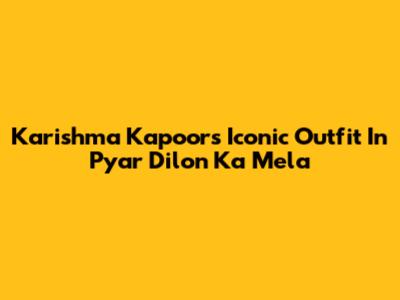 Karishma Kapoor's Iconic Outfit In Pyar Dilon Ka Mela