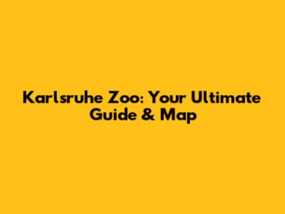 Karlsruhe Zoo: Your Ultimate Guide & Map