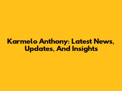 Karmelo Anthony: Latest News, Updates, And Insights