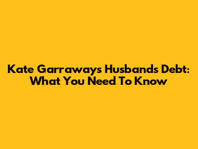 Kate Garraway's Husband's Debt: What You Need To Know