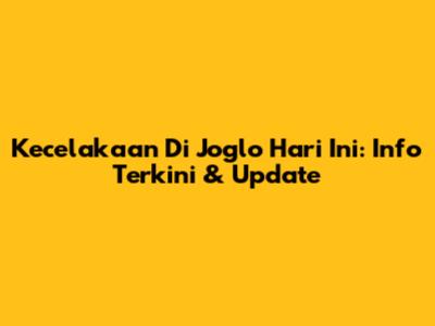 Kecelakaan Di Joglo Hari Ini: Info Terkini & Update