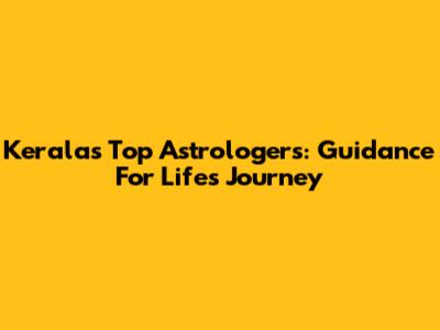 Kerala's Top Astrologers: Guidance For Life's Journey