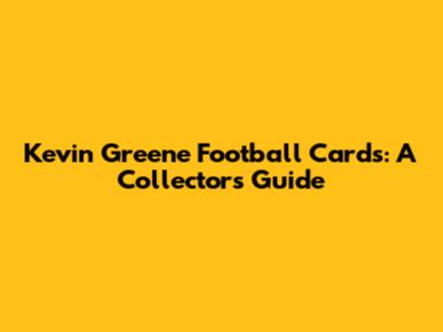 Kevin Greene Football Cards: A Collector's Guide
