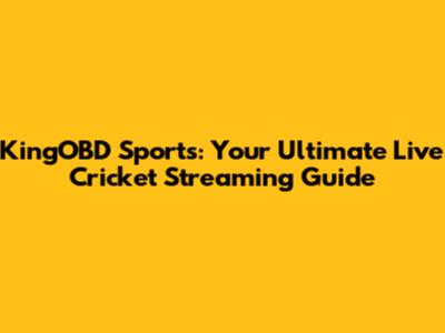KingOBD Sports: Your Ultimate Live Cricket Streaming Guide