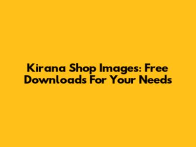 Kirana Shop Images: Free Downloads For Your Needs