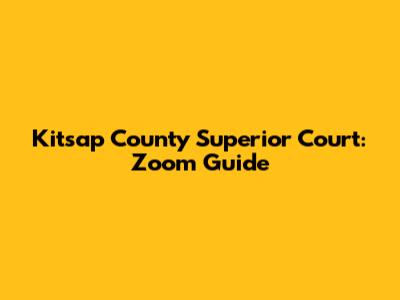Kitsap County Superior Court: Zoom Guide