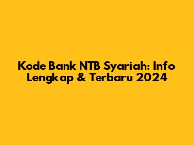 Kode Bank NTB Syariah: Info Lengkap & Terbaru 2024