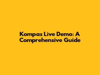 Kompas Live Demo: A Comprehensive Guide
