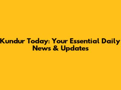 Kundur Today: Your Essential Daily News & Updates
