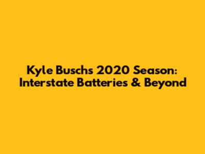 Kyle Busch's 2020 Season: Interstate Batteries & Beyond