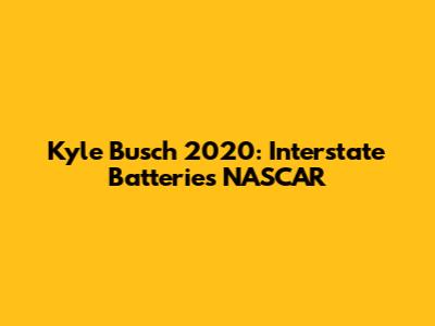 Kyle Busch 2020: Interstate Batteries NASCAR