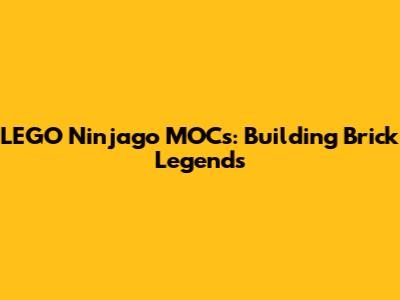 LEGO Ninjago MOCs: Building Brick Legends