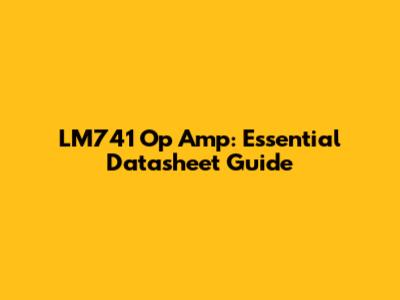 LM741 Op Amp: Essential Datasheet Guide
